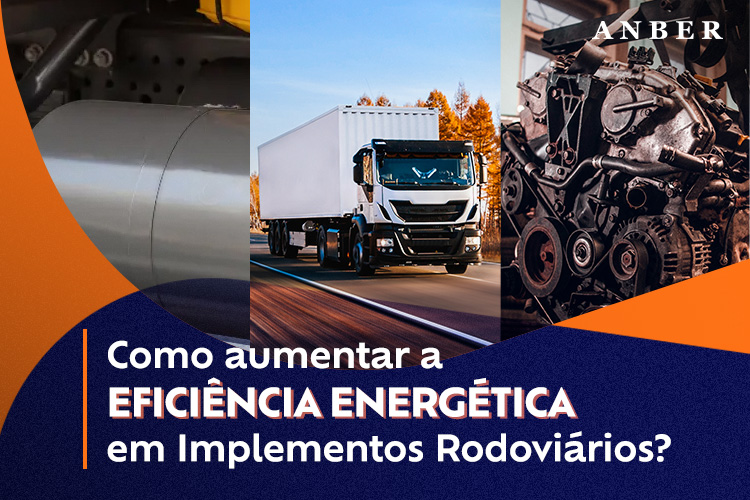 [ANBER] [BLOGPOST] EFICIÊNCIA ENERGÉTICAEM IMPLEMENTOS RODOVIÁRIOS.jpg