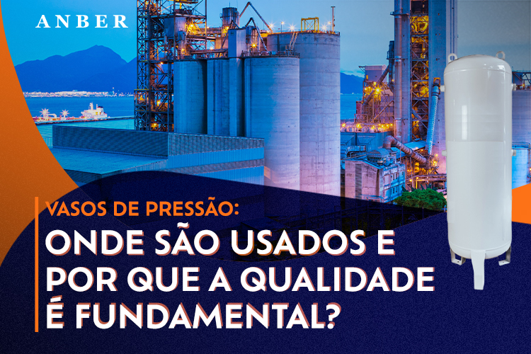 [ANBER] [BLOGPOST] VASOS DE PRESSAO - FOCO EM QUALIDADE 01.jpg