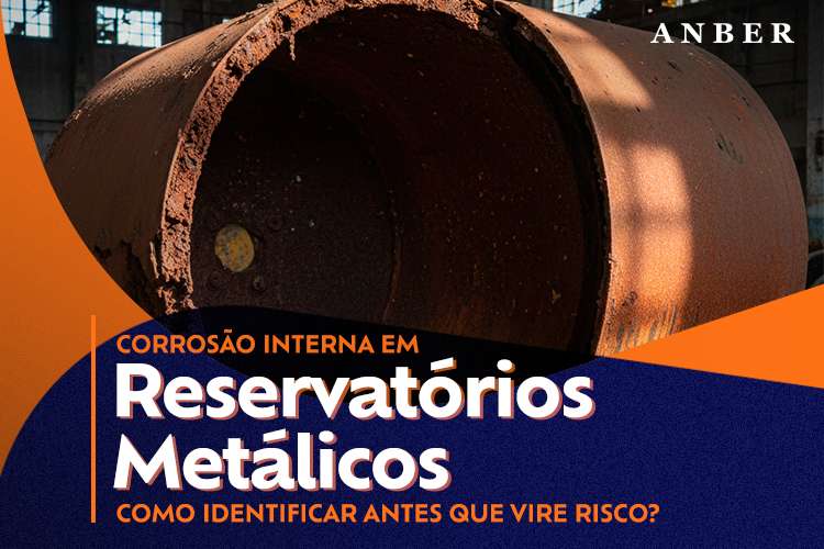 [BLOGPOST]-Corrosão-interna-em-reservatórios-metálicos-como-identificar-antes-que-vire-risco.png
