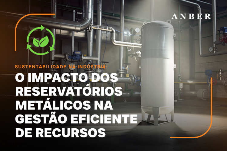 [BLOGPOST]-Sustentabilidade-na-indústria-o-impacto-dos-reservatórios-metálicos-na-gestão-eficiente-de-recursos.png