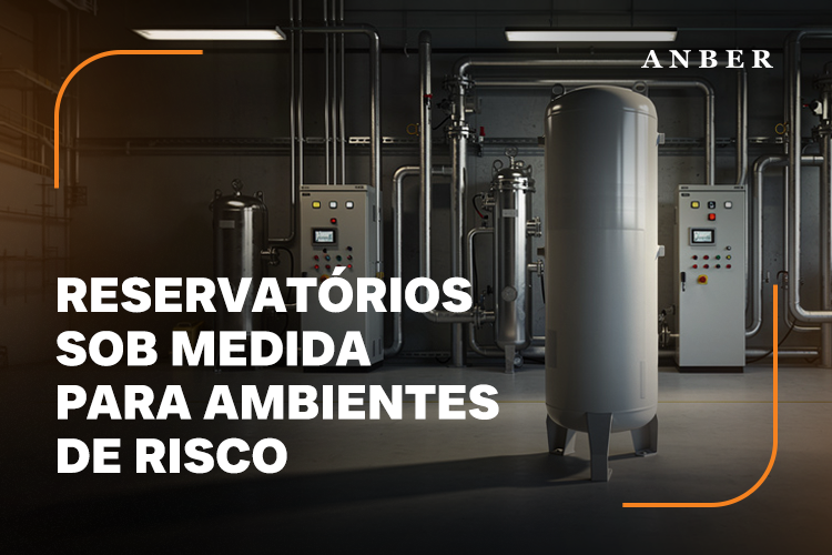 [BLOGPOST]-RESERVATÓRIOS-SOB-MEDIDA-PARA-AMBIENTES-DE-RISCO.png